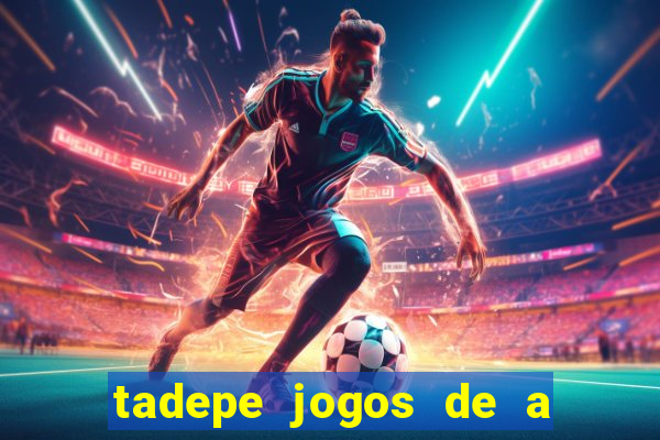 tadepe jogos de a  o